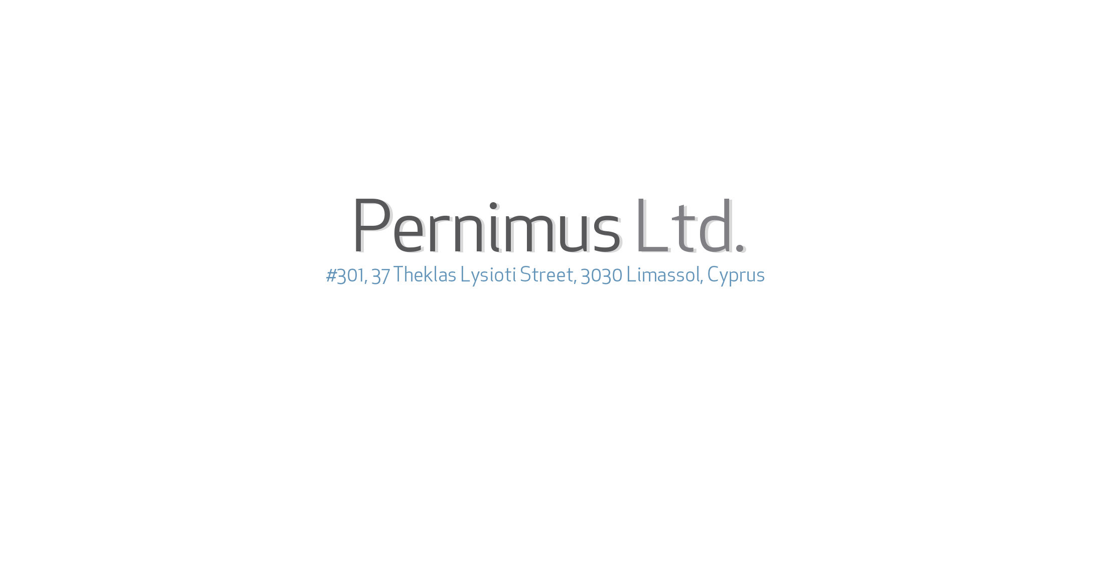 Pernimus Limited - #301, 37 Theklas Lysioti Street, 3095 Limassol, Cyprus